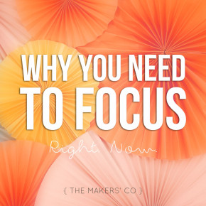 Why you need to FOCUS... Right. Now.