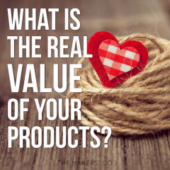 What is the real VALUE of your products?
