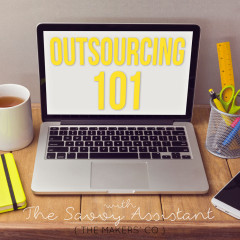 Outsourcing 101 with The Savvy Assistant