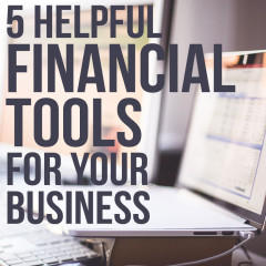 5 Helpful Financial Tools For Your Business