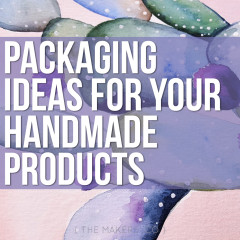 Packaging ideas for Your Handmade Products