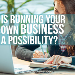 Is running your own business a possibility?