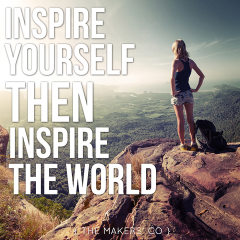 Inspire yourself THEN inspire the world