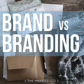 MAKERS TV Ep 16: BRAND vs BRANDING for your small business