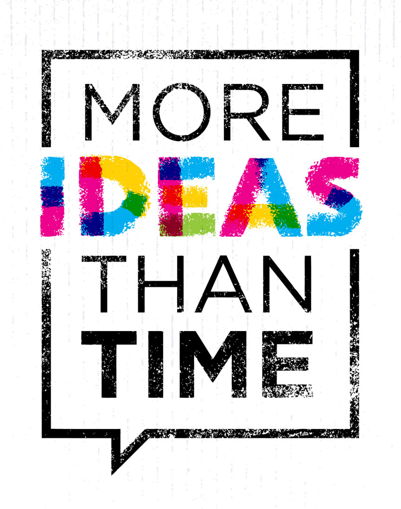 more ideas than time