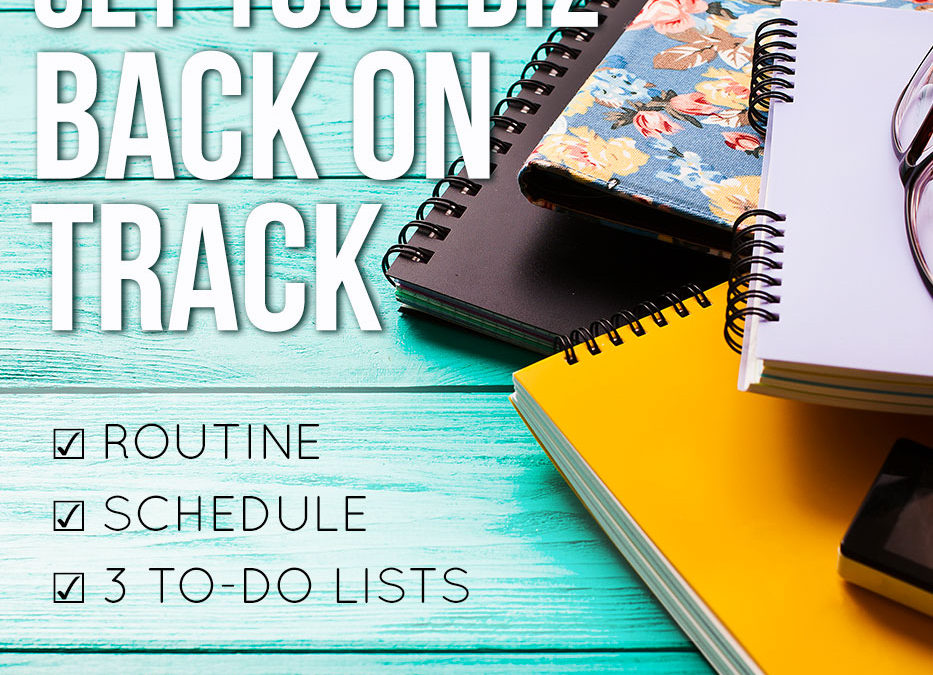 How to get your business back on track with a routine, a schedule and 3 to-do lists