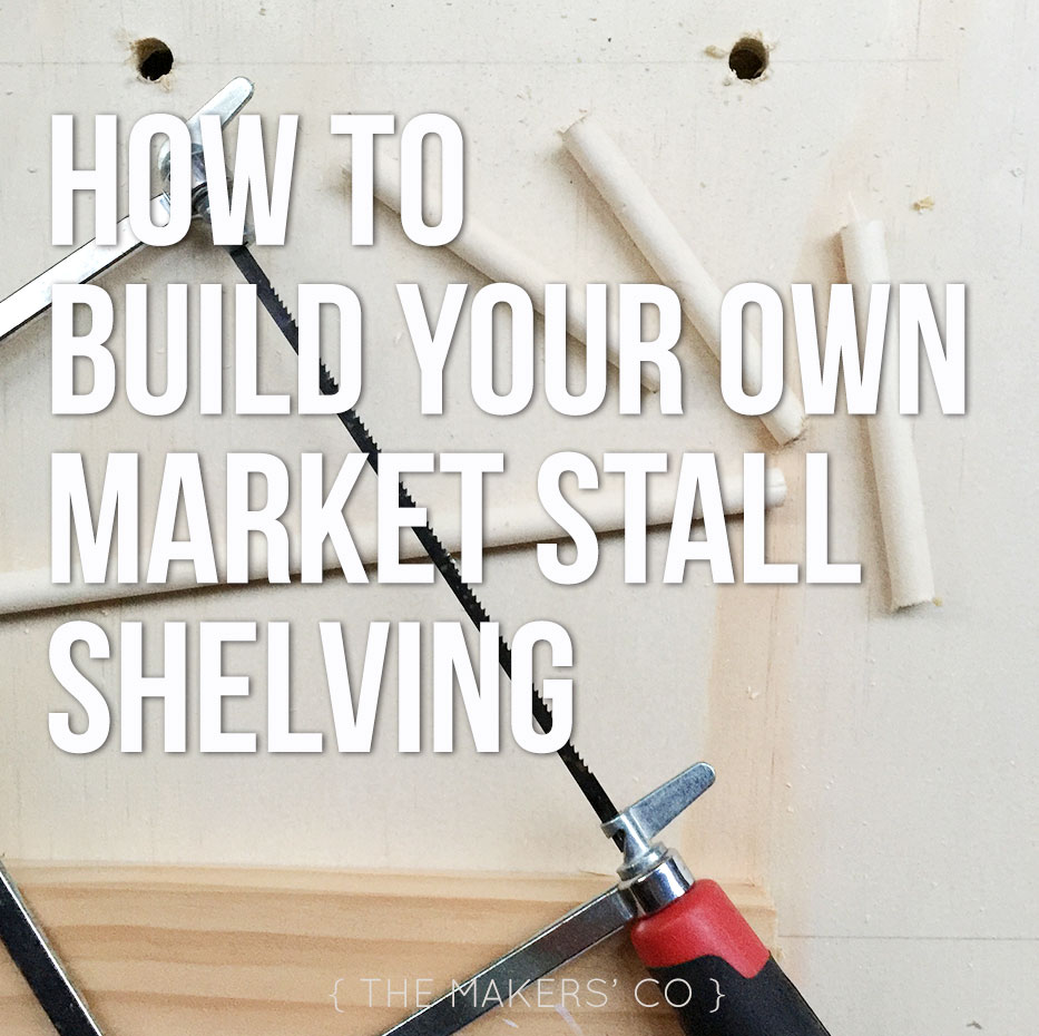 How to build your own market stall shelving