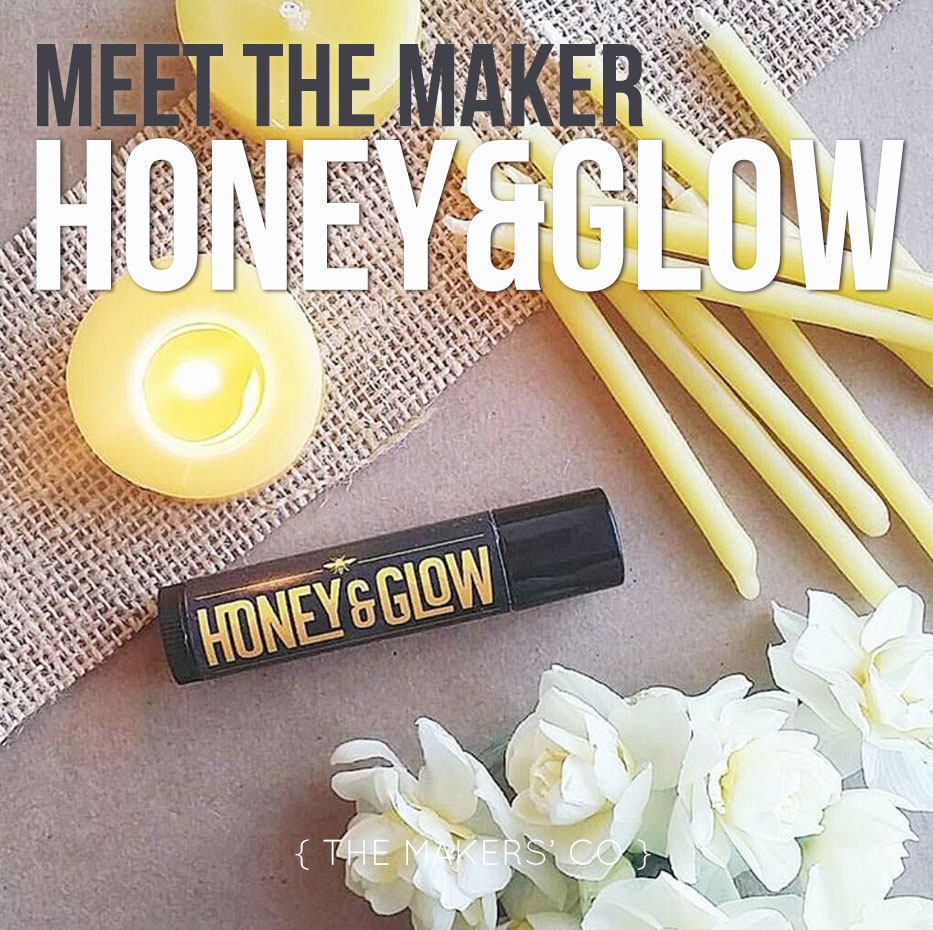 Honey & Glow meet the maker