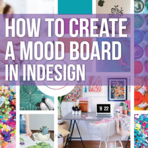 How to create a mood board in InDesign » The Makers Collective