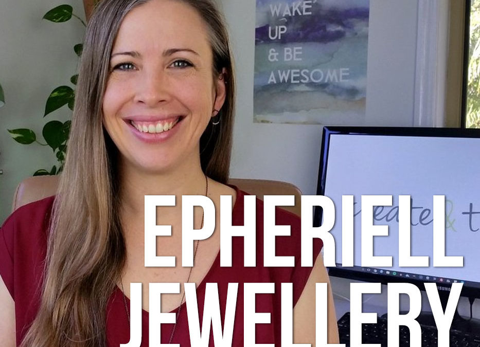 Meet the Maker – Epheriell Jewellery