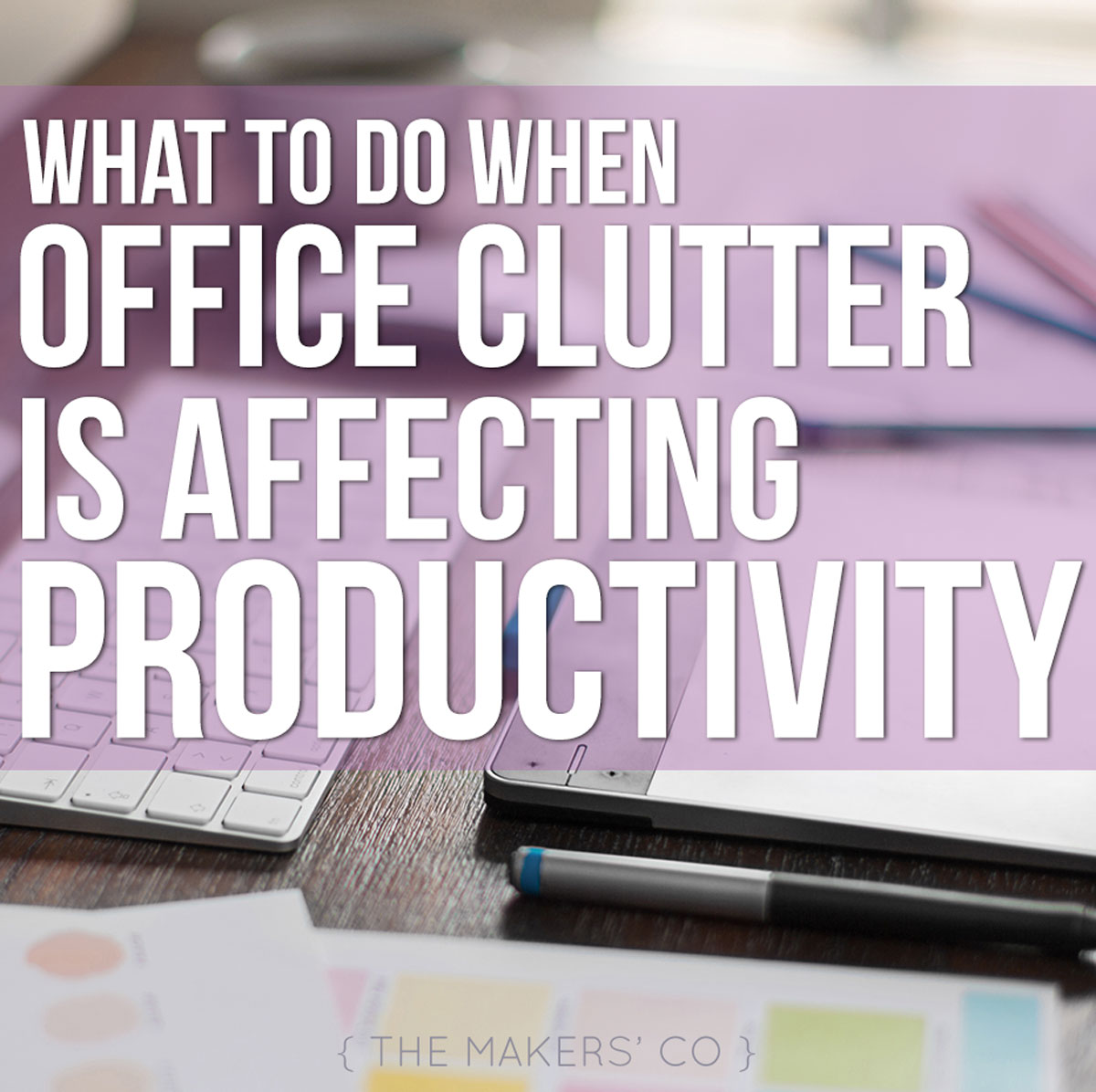 Clutter affecting productivity