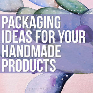 Packaging ideas for Your Handmade Products » The Makers Collective