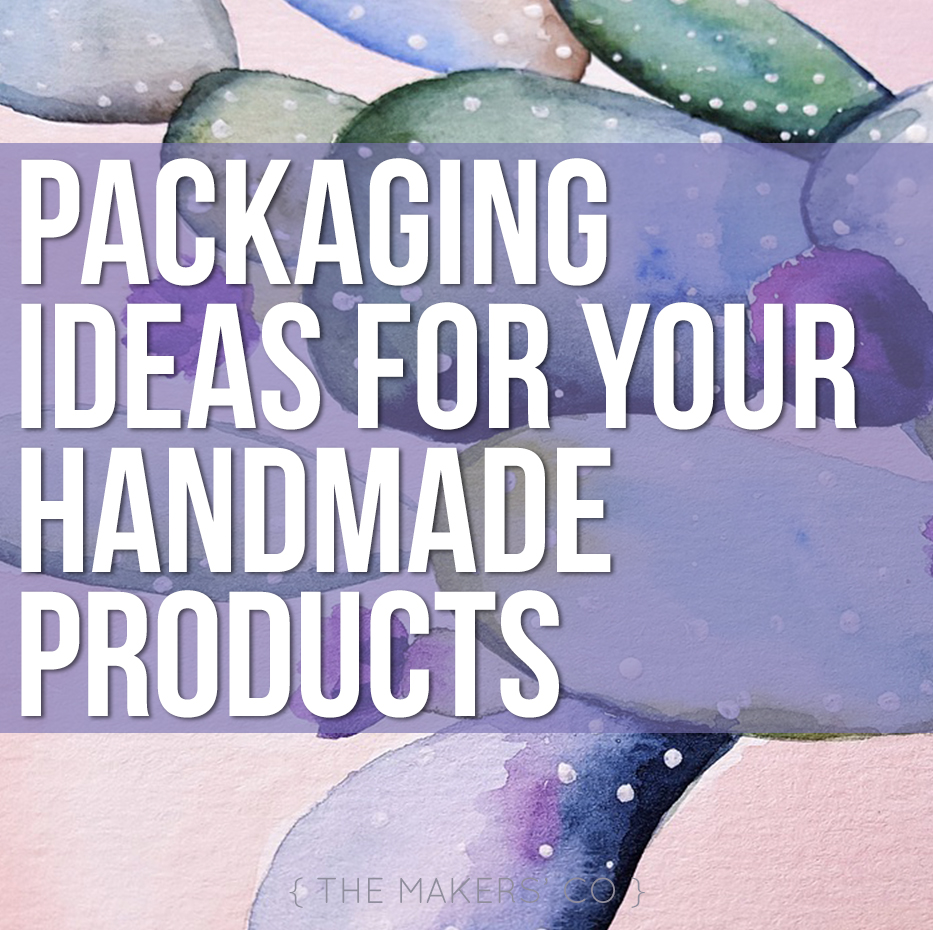 Packaging Ideas for your Handmade Business