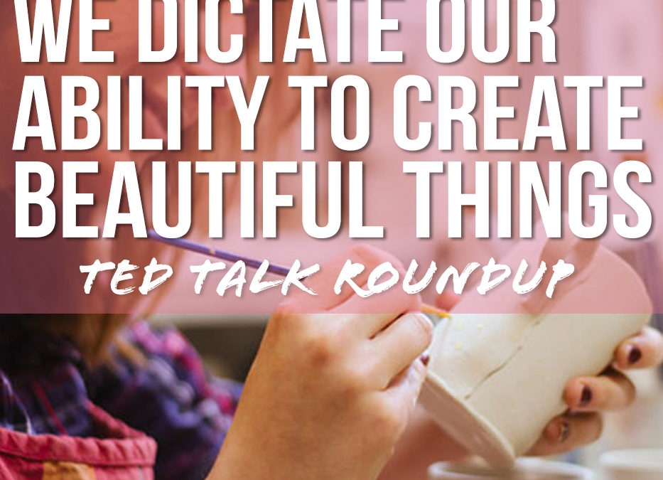 We dictate our ability to create beautiful things